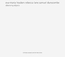 Eva-Maria Houben / Rebecca Lane / Samuel Dunscombe / observing objects