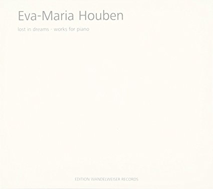 Eva-Maria Houben / lost in dreams (Works for Piano)