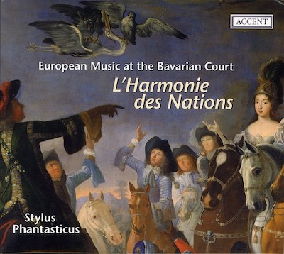 Stylus Phantasticus / L'Harmonie des Nations - European Music at the Bavarian Court // Georg Muffat / Johann Christoph Pez / Johann Pachelbel / Johann Caspar Kerll / Evaristo Felice dall'Abaco