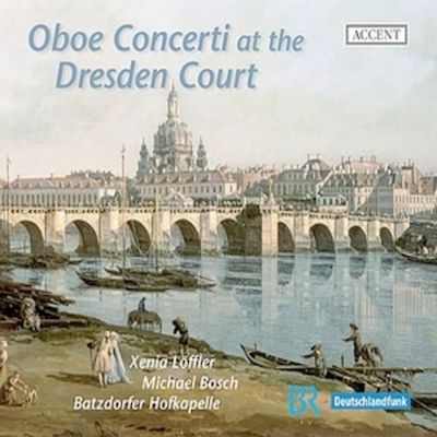 Xenia Löffler / Oboe Concerti at the Dresden Court // Johann Georg Pisendel / Giuseppe Valentini /  Johann Friedrich Fasch / Johann David Heinichen