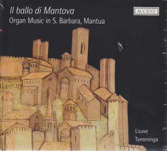 Il Ballo di Mantova / Organ Music in S. Barbara Mantua / Liuwe Tamminga