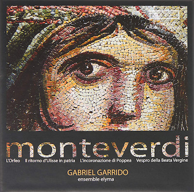 Claudio Monteverdi / L'Orfeo / Il Ritorno d'Ulisse in Patria / L'incoronazione di Poppea / Vespro della beata vergine / Combattimento di Tancredi e Clorinda // ensemble elyma / Gabriel Garrido