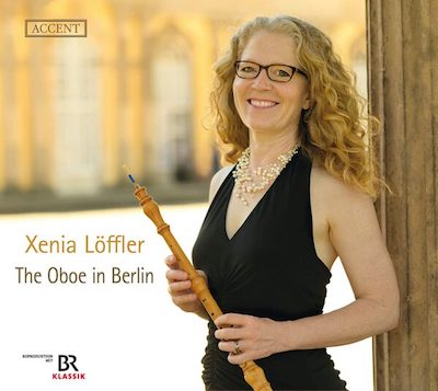 Xenia Löffler / The Oboe in Berlin // C.P.E. Bach / Christoph Schaffrath / W.F. Bach / Carl Ludwig Matthes / Johann Gottlieb Janitsch