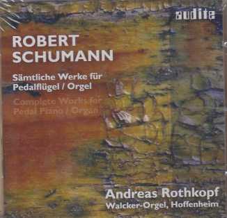 Robert Schumann / Sämtliche Werke für Pedalflügel / Orgel / Andreas Rothkopf