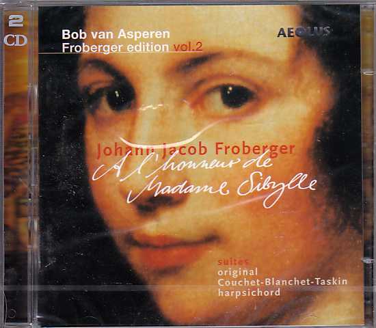 Johann Jacob Froberger / Edition vol. 2: A l'honneur de Madame Sibylle / Bob van Asperen