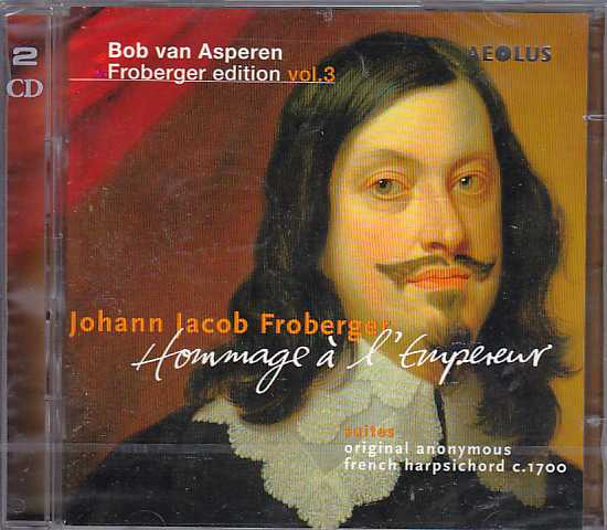Johann Jacob Froberger / Edition vol. 3: Hommage a l'Emperor // Bob van Asperen