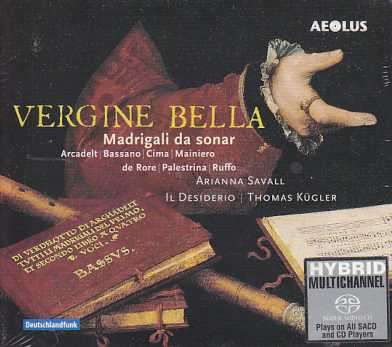 Vergine Bella / Madrigali da sonar / Arianna Savall / Il Desiderio / Thomas Kügler