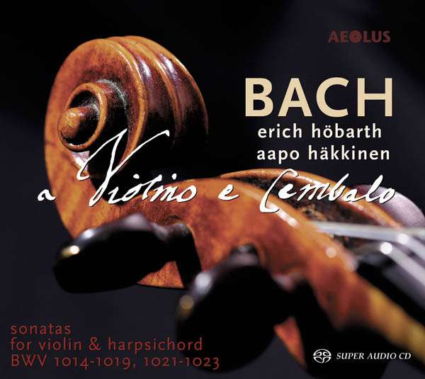 J.S. Bach / Sonatas for violin and harpsichord // Erich Höbarth / Aapo Häkkinen