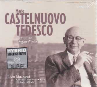 Mario Castelnuovo-Tedesco / Complete Organ Works / Livia Mazzanti SACD
