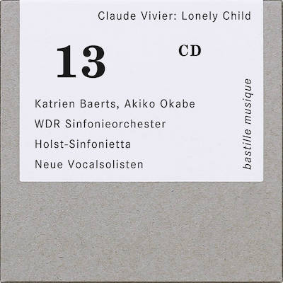 Claude Vivier / Lonely Child // Katrien Baerts / Akiko Okabe / Neue Vocalsolisten / Holst-Sinfonietta / WDR Sinfonieorchester