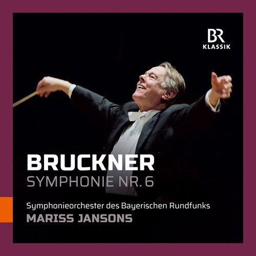 Anton Bruckner / Symphony no. 6 // Symphonieorchester des Bayerischen Rundfunks / Mariss Jansons