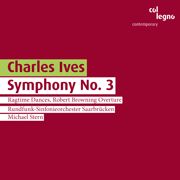 Charles Ives / Symphony no. 3 etc. / RSO Saarbrücken / Michael Stern