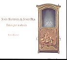 Joan Baptista & Josep Pla: Trios per a oboes / Chamber Music for 2 Oboes and Basso Continuo