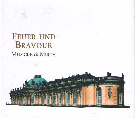 Feuer und Bravour - Musicke & Mirth: The Viola da Gamba at the Court of Frederic the Great / Ludwig Hesse / Georg Anton Benda / Christoph Schaffrath / Johann Gottlieb Graun