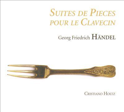 Georg Friedrich Händel / Suites des pieces pour le clavecin / Cristiano Holtz