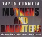 Tapio Tuomela / Mothers and Daughters