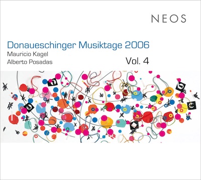 Donaueschinger Musiktage 2006 vol. 4 / Schönberg Ensemble Amsterdam // Mauricio Kagel / Alberto Posadas