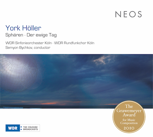 York Höller / Sphären / Der ewige Tag // WDR Sinfonieorchester Köln / WDR Rundfunkchor Köln / Semyon Bychkov