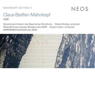 Claus-Steffen Mahnkopf / void // Symphonieorchester des Bayerischen Rundfunks / Roland Kluttig / Radio-Sinfonieorchester Stuttgart / Rupert Huber