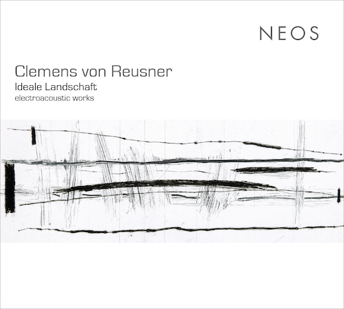 Clemens von Reusner / Ideale Landschaft - Electroacoustic Works