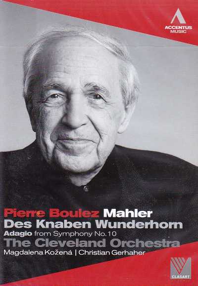 Gustav Mahler / Des Knaben Wunderhorn / Adagio // The Cleveland Orchestra / Magdalena Kozená / Christian Gerhaher / Pierre Boulez