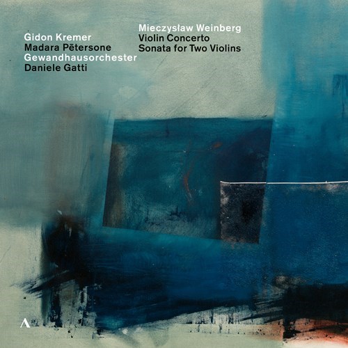 Mieczyslaw Weinberg / Violin Concerto / Sonata for Two Violins // Gidon Kremer / Madara Petersone / Gewandhausorchester Leipzig / Daniele Gatti