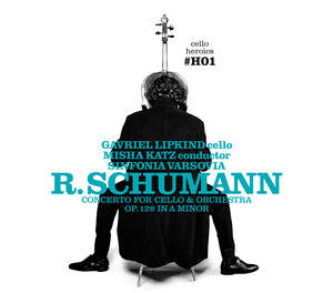 Robert Schumann / Cello Concerto // Gavriel Lipkind / Sinfonia Varsovia / Misha Katz