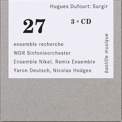 Hugues Dufourt / Surgir // Nicolas Hodges / Yaron Deutsch / ensemble recherche / WDR Sinfonieorchester Köln / Ensemble Nikel / Remix Ensemble
