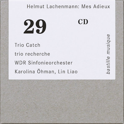 Helmut Lachenmann / Mes Adieux // Trio Catch / trio recherche / Karolina Öhman / WDR Sinfonieorchester / Lin Liao