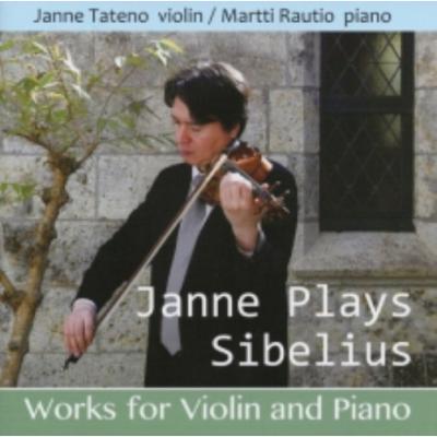 Janne Plays Sibelius / Works for Violin and Piano // Janne Tateno / Martti Rautio