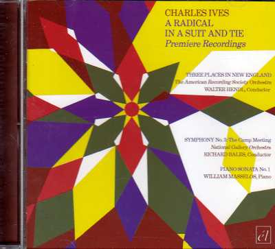Charles Ives / A Radical in a Suit and Tie: Premiere Recordings