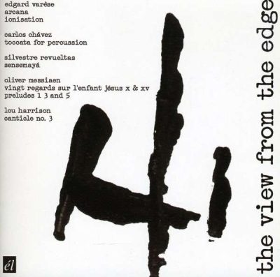 The View from the Edge (Works for Percussion) // Edgard Varèse / Carlos Chávez / Silvestre Revueltas / Olivier Messiaen / Lou Harrison