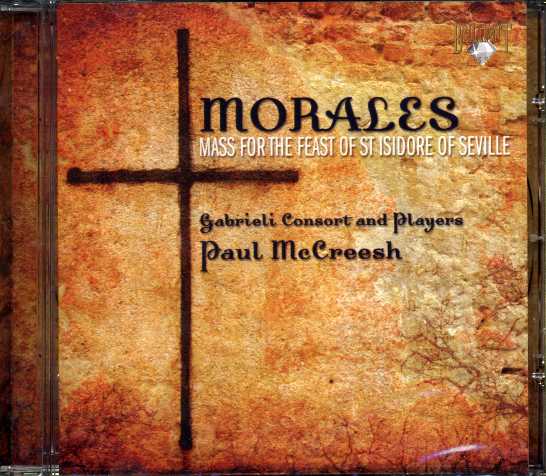 Cristobal de Morales / Mass for the Feast of St Isidore of Seville / Gabrieli Consort and Players / Paul McCreesh