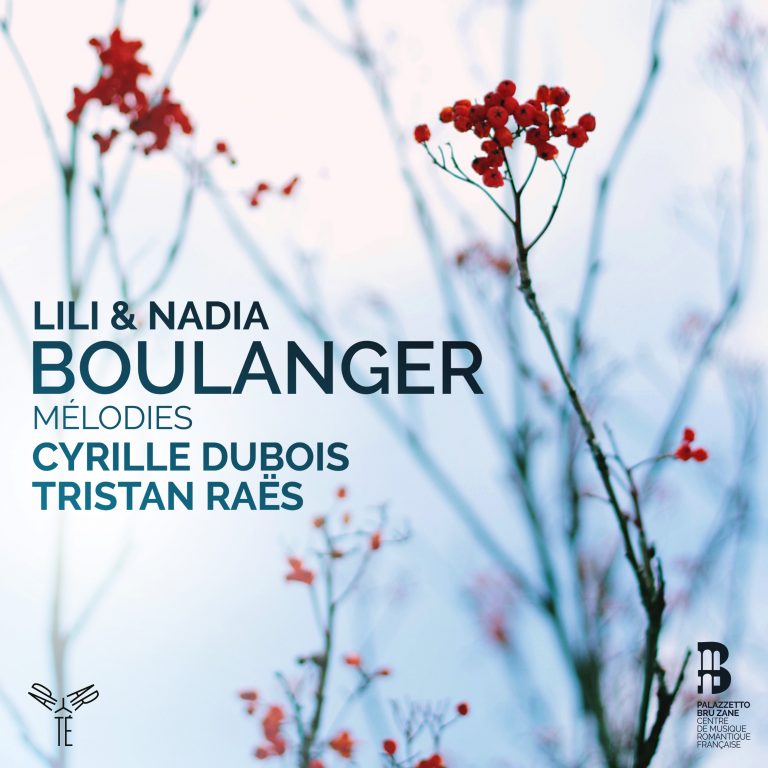 Lili Boulanger / Nadia Boulanger / Mélodies // Cyrille Dubois / Tristan Raës
