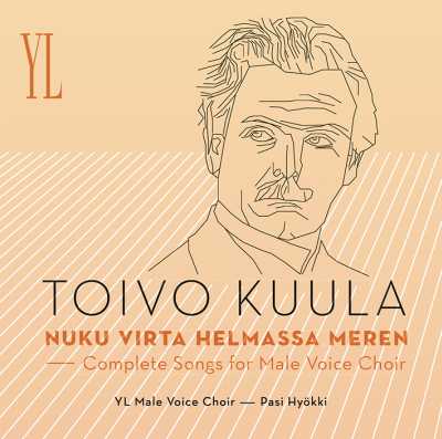 Toivo Kuula / Complete Songs for Male Voice Choir // Ylioppilaskunnan Laulajat / Pasi Hyökki