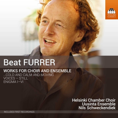 Beat Furrer / Works for Choir and Ensemble // Uusinta Ensemble / Helsinki Chamber Choir / Nils Schweckendiek