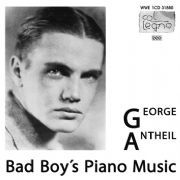 George Antheil / Bad Boy's Piano Music / Benedikt Koehlen
