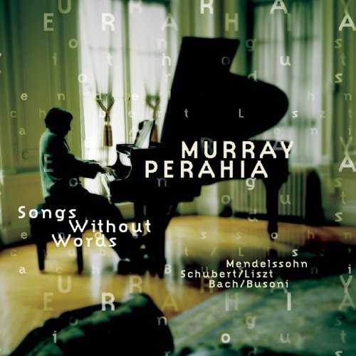 Murray Perahia / Songs Without Words / Bach-Busoni / Felix Mendelssohn / Franz Schubert / Franz Liszt
