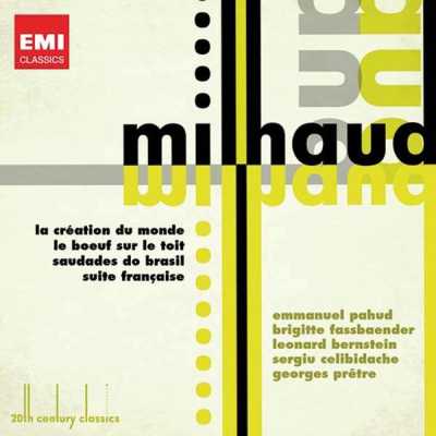 Darius Milhaud / La Création du Monde / La Boeuf sur le Toit / Saudades de Brasil / Suite Francaise