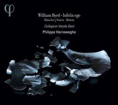 William Byrd / Infelix ego // Collegium Vocale Gent / Philippe Herreweghe