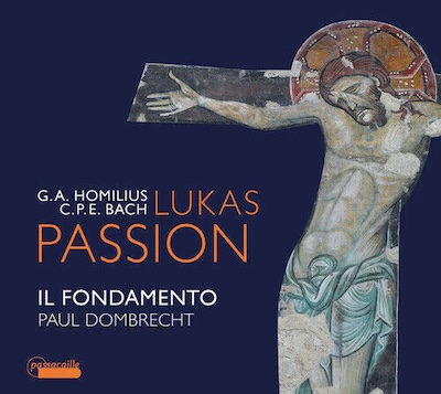 Gottfried August Homilius / C.P.E. Bach / Lukas Passion // Il Fondamento / Paul Dombrecht