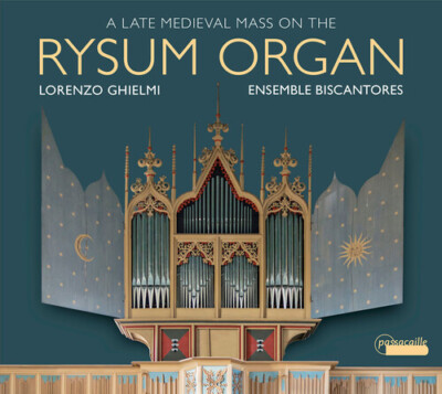 A late medieval Mass on the Rysum Organ // Lorenzo Ghielmi / Ensemble Bisantores