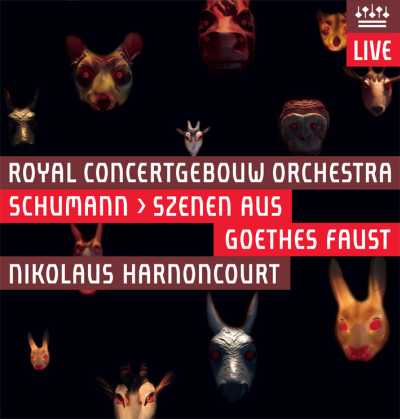 Robert Schumann / Szenen aus Goethes Faust / Christian Gerhaher / Christine Iven / Alastair Miles / Werner Güra / Nikolaus Harnoncourt / Royal Concertgebouw Orchestra 2SACD