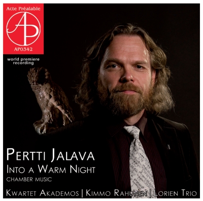 Pertti Jalava / Into a Warm Night: Chamber Music // Kwartet Akademos / Kimmo Rahunen / Lorien Trio