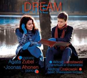 Agata Zubel / Joonas Ahonen / Dream Lake // Witold Lutoslawski / Andrzej Czajkowski