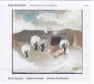 Giya Kancheli / Themes from the Songbook // Dino Saluzzi / Gidon Kremer / Andrei Pushkarev