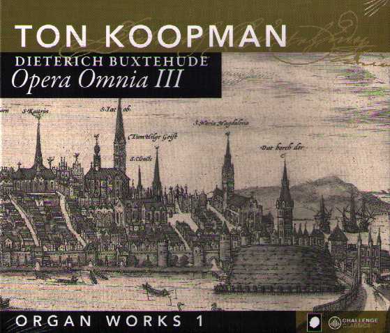 Dieterich Buxtehude / Opera Omnia III: Organ Works I / Ton Koopman