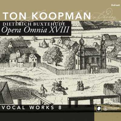 Dieterich Buxtehude / Opera Omnia XVIII: Vocal Works VIII / Ton Koopman