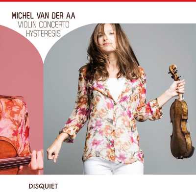 Michel van der Aa / Violin Concerto / Hysteresis // Janine Jansen / Kari Kriikku / Royal Concertgebouw Orchestra / Amsterdam Sinfonietta / Vladimir Jurowski