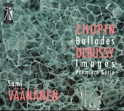 Frederic Chopin / Ballades / Claude Debussy / Images I // Sami Väänänen